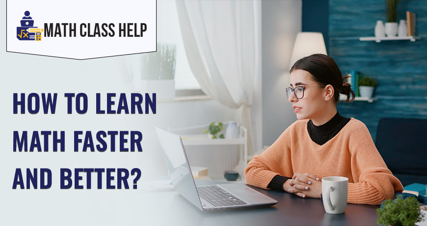 How To Learn Math Faster And Better?