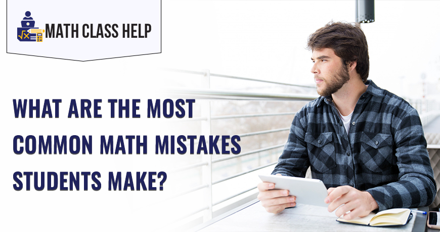 What Are The Most Common Math Mistakes Students Make?