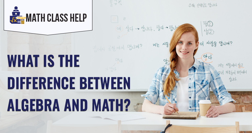 What Is The Difference Between Algebra And Math?
